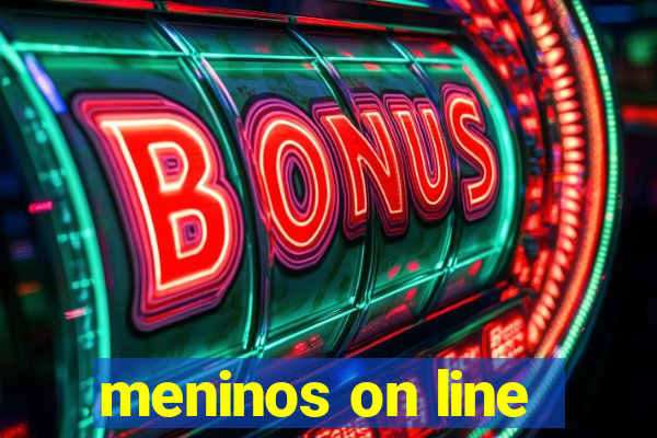 meninos on line